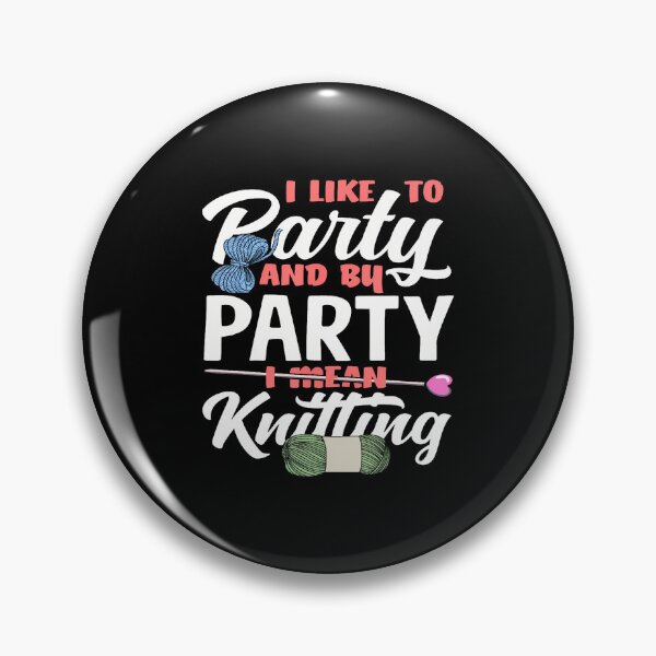 Item preview, Knitting I'D Like To Party And By Party I Mean Knitting designed and sold by AndreaBonnie.