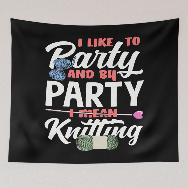 Item preview, Knitting I'D Like To Party And By Party I Mean Knitting designed and sold by AndreaBonnie.