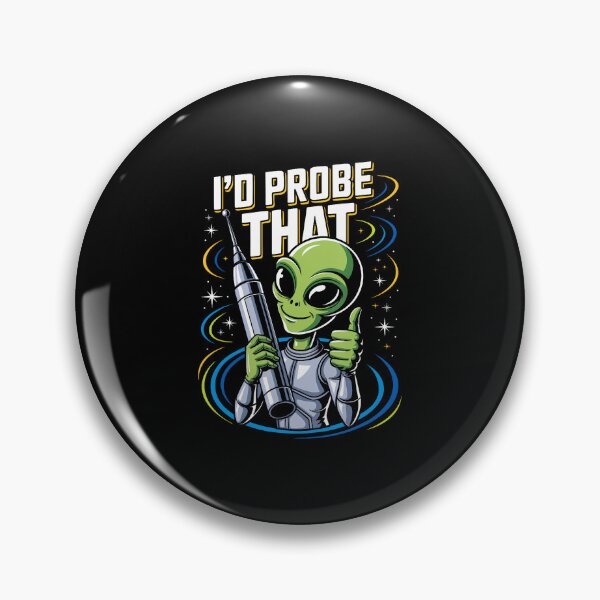Item preview, I'D Probe That Funny Alien Humor Sci Fi Space Joke designed and sold by BarbaraLillie.