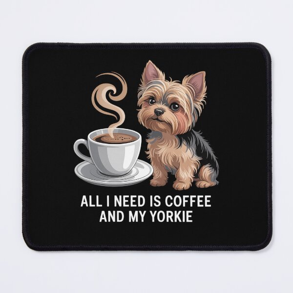 Item preview, Mothers Day All Need Is Coffee And My Yorkie Dog designed and sold by AsteriskDatBArt.