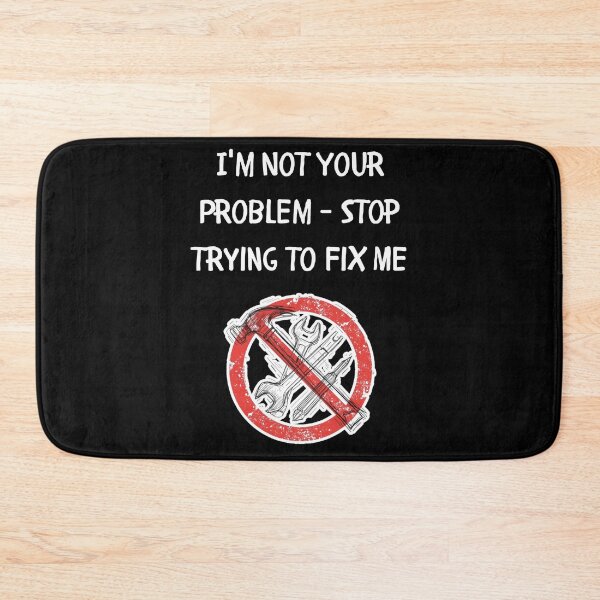 Item preview, I'm Not Your Problem - Stop Trying to Fix Me designed and sold by signshirtz.