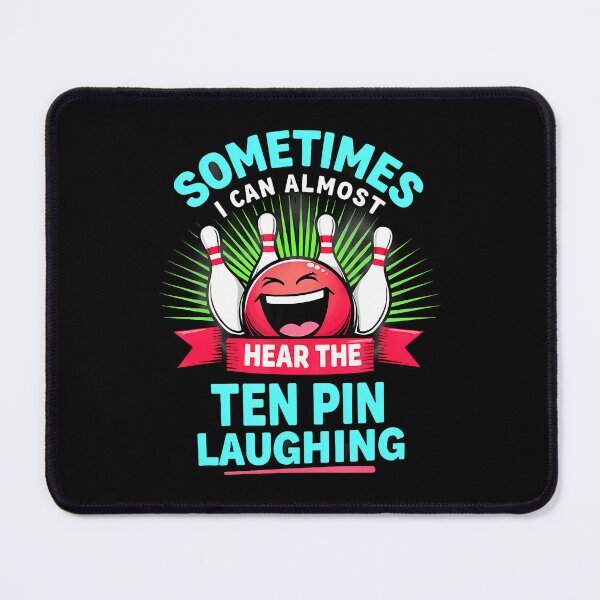 Item preview, Bowling Sometimes I Can Almost Hear The Ten Pin Laughing designed and sold by RosaliaAmber.