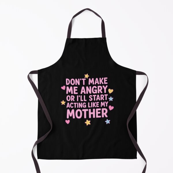 Item preview, Dont Make Me Angry Or Ill Act Like My Mother designed and sold by MarionCharleen.