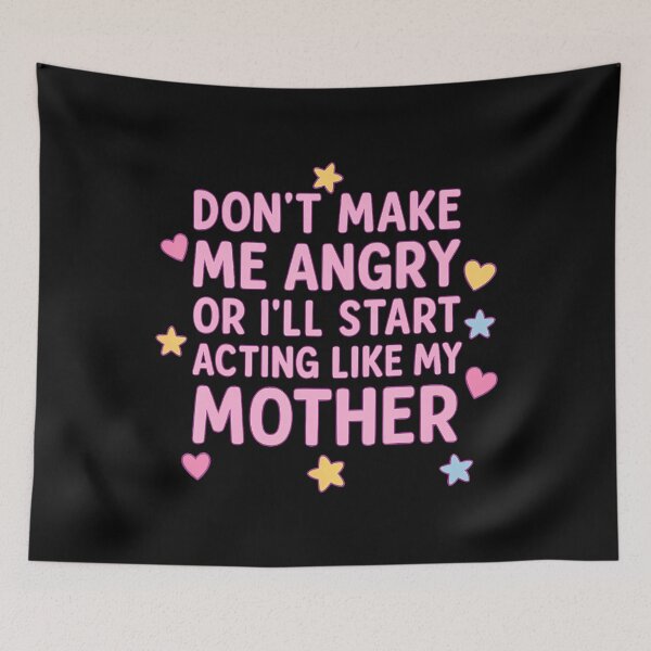 Item preview, Dont Make Me Angry Or Ill Act Like My Mother designed and sold by MarionCharleen.