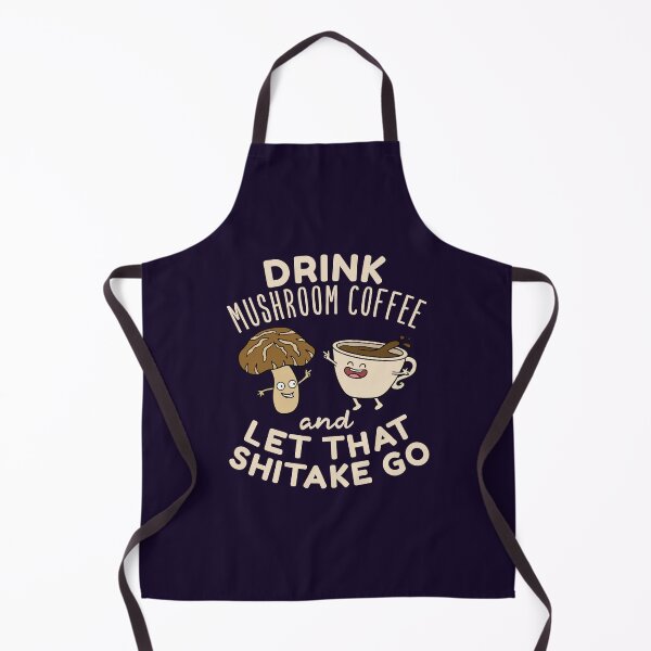 Item preview, Drink Mushroom Coffee And Let That Shitake Go designed and sold by jaygo.