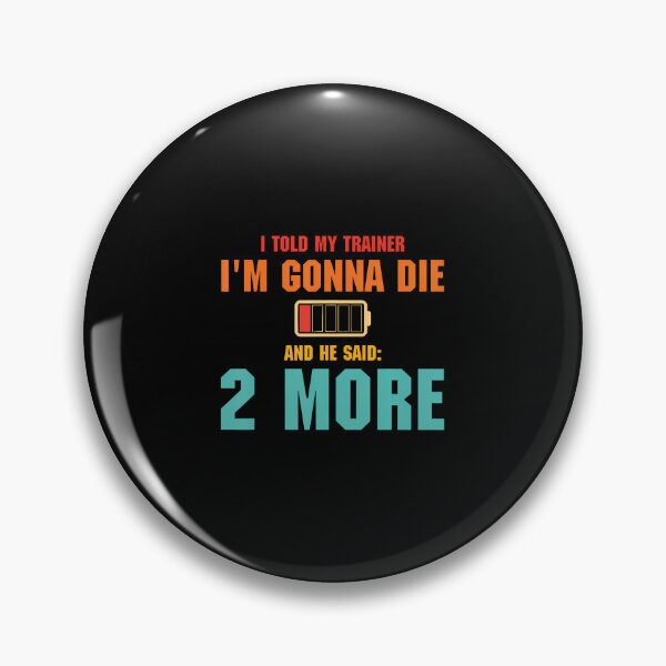 Item preview, I Told My Trainer I'M Gonna Die Gym Effort designed and sold by MavisJoseph.