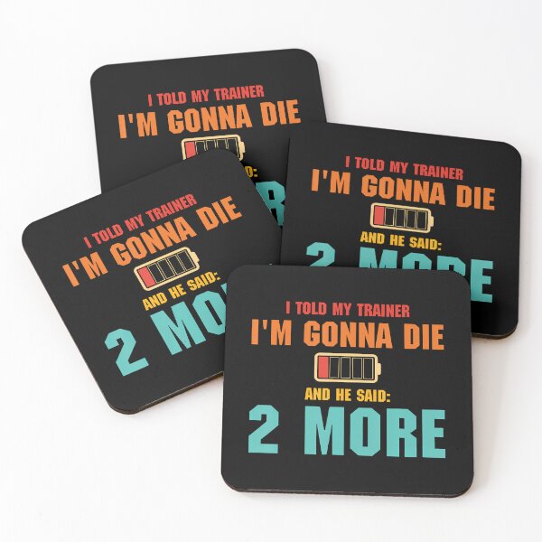Item preview, I Told My Trainer I'M Gonna Die Gym Effort designed and sold by MavisJoseph.