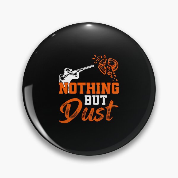 Item preview, Clay Target Shooting Nothing But Dust Shoot Trap Skeet designed and sold by MavisJoseph.