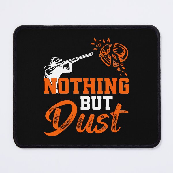 Item preview, Clay Target Shooting Nothing But Dust Shoot Trap Skeet designed and sold by MavisJoseph.