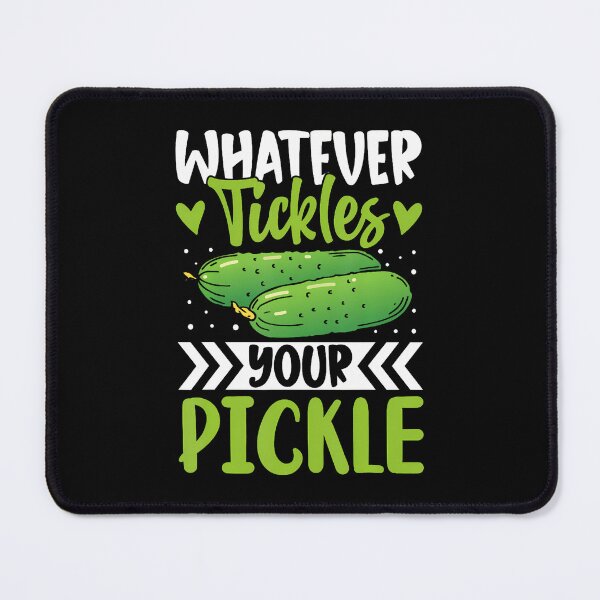 Item preview, Whatever Tickles Your Pickle designed and sold by RosaliaAmber.
