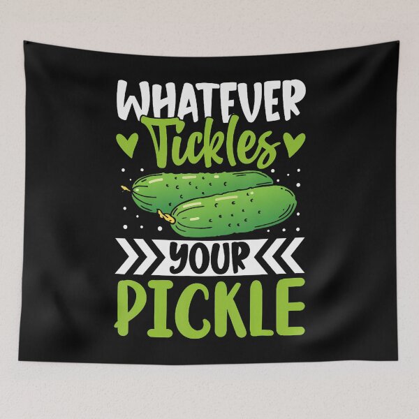 Item preview, Whatever Tickles Your Pickle designed and sold by RosaliaAmber.
