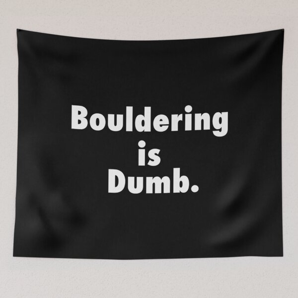 Item preview, Bouldering Is Dumb designed and sold by EstherDiane.