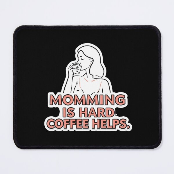 Item preview, Mom Life – Momming Is Hard Coffee Helps designed and sold by Brossock.