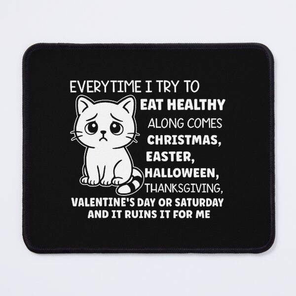 Item preview, Cat Everytime I Try To Eat Healthy Along Comes Christmas designed and sold by PatsyMargie.