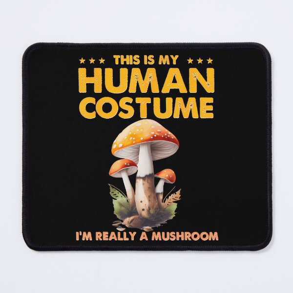 Item preview, Funny This Is My Human Costume I'M Really Mushroom Lovers designed and sold by PatsyMargie.