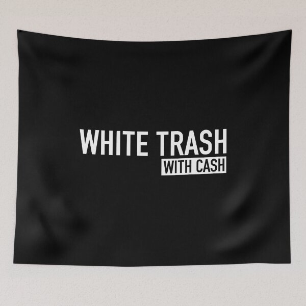 Item preview, White Trash With Cash - Funny Trash Can Garbage Humor designed and sold by kamaniyavidya.