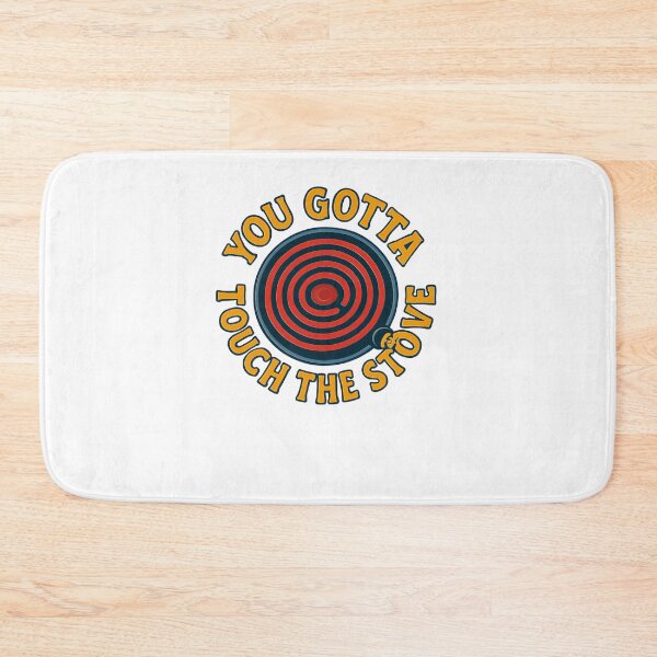 Item preview, You Gotta Touch The Stove – Funny Life Lesson Retro Design designed and sold by TwinFishDesign.