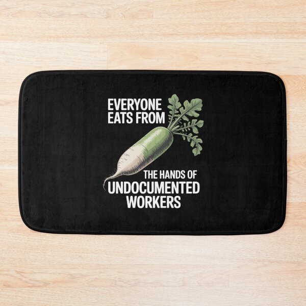 Item preview, Everyone Eats from The Hands of Undocumented Workers Rights designed and sold by HardcoreTour.