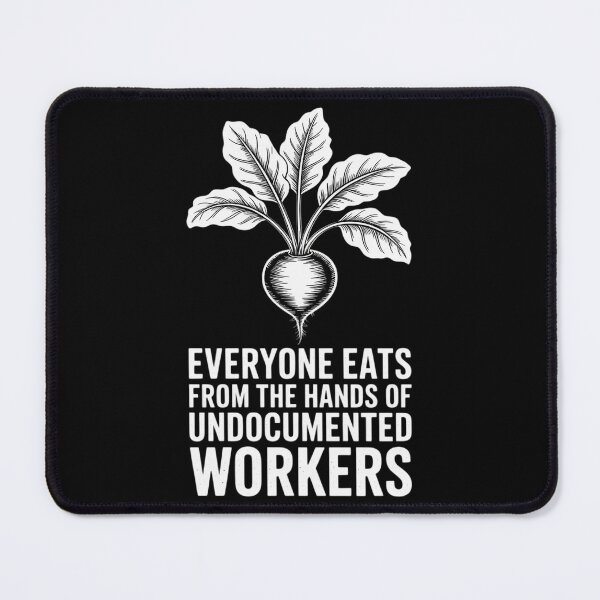 Item preview, Everyone Eats from The Hands of Undocumented Workers designed and sold by HardcoreTour.