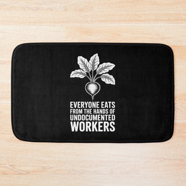 Item preview, Everyone Eats from The Hands of Undocumented Workers designed and sold by HardcoreTour.