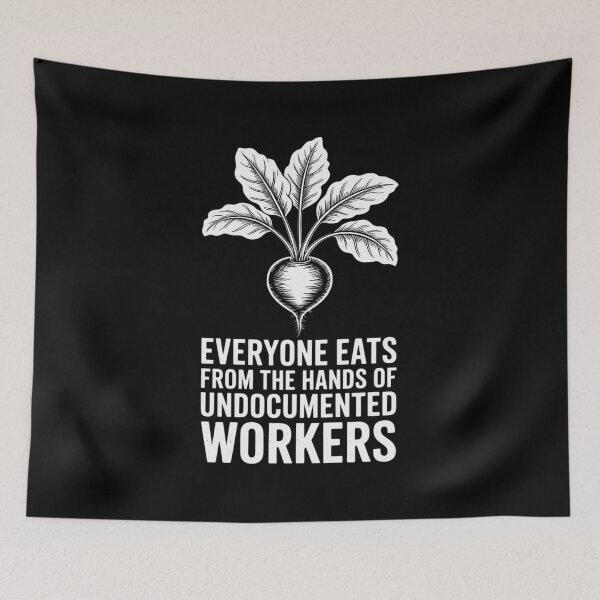 Item preview, Everyone Eats from The Hands of Undocumented Workers designed and sold by HardcoreTour.