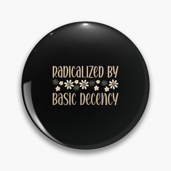 Item preview, Radicalized By Basic Decency Political Or Social Statement designed and sold by EstherDiane.