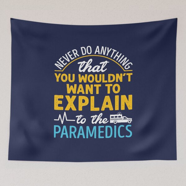 Item preview, Paramedic EMS EMT Funny Never Do Anything You Wouldn't Want to Explain to the Paramedic designed and sold by jaygo.