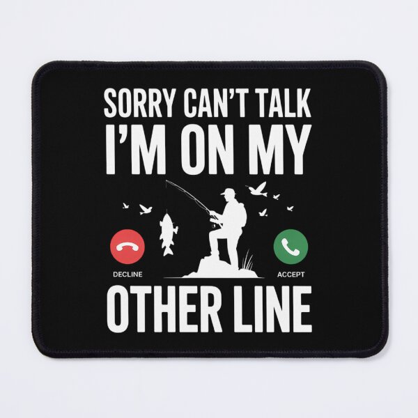 Item preview, Sorry Can't Talk I'm On My Other Line Funny Fishing Fish Hunting Lover designed and sold by DentistLegal.