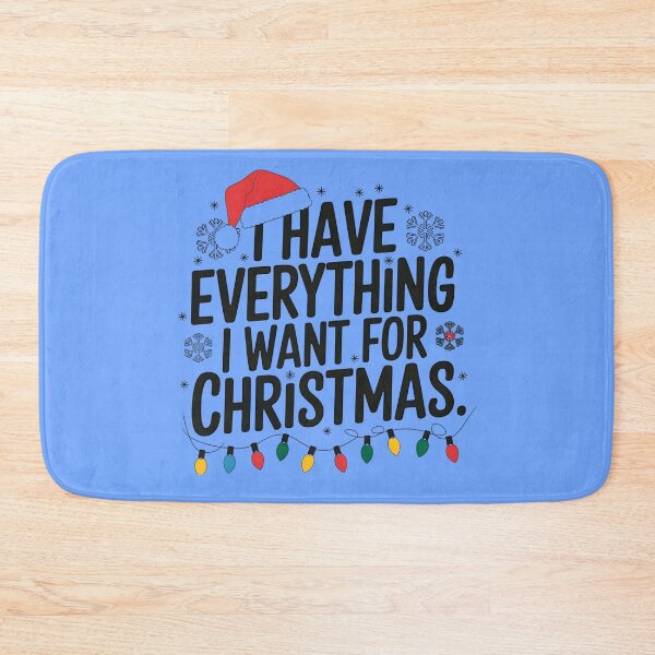 Item preview, I Have Everything I Want for Christmas – Funny Holiday Gratitude Quote designed and sold by MAZDZINE.
