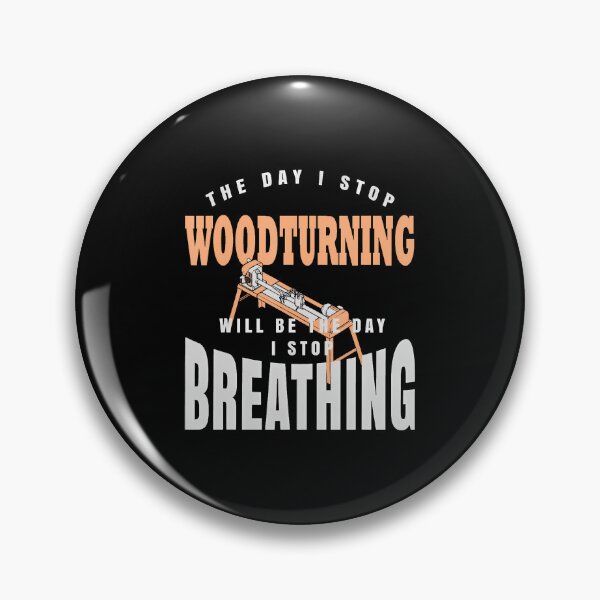 Item preview, The Day I Stop Woodturning Is The Day I Stop Breathing designed and sold by BrandyMartha.