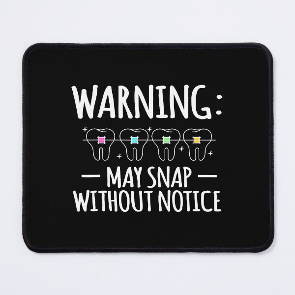 Item preview, Warning May Snap Without Notice Braces Teeth designed and sold by KristenSophie.