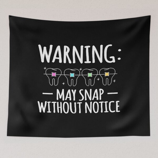 Item preview, Warning May Snap Without Notice Braces Teeth designed and sold by KristenSophie.