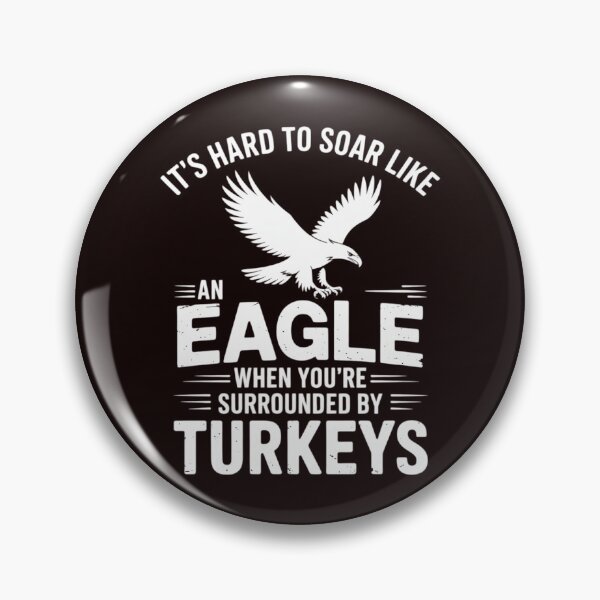 Item preview, It's Hard To Soar Like An Eagle When Surrounded By Turkeys designed and sold by hettingerchaim.