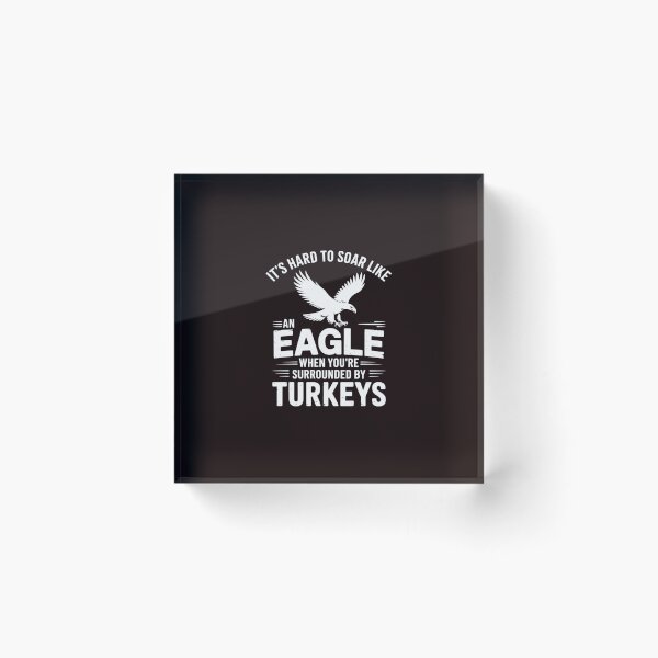Item preview, It's Hard To Soar Like An Eagle When Surrounded By Turkeys designed and sold by hettingerchaim.