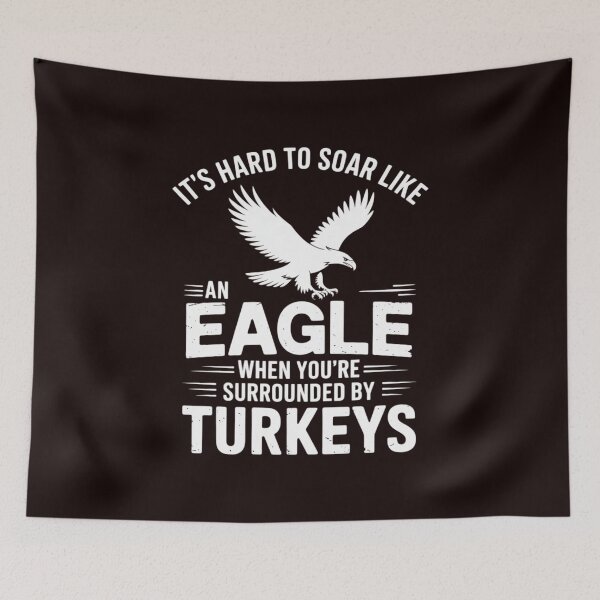 Item preview, It's Hard To Soar Like An Eagle When Surrounded By Turkeys designed and sold by hettingerchaim.