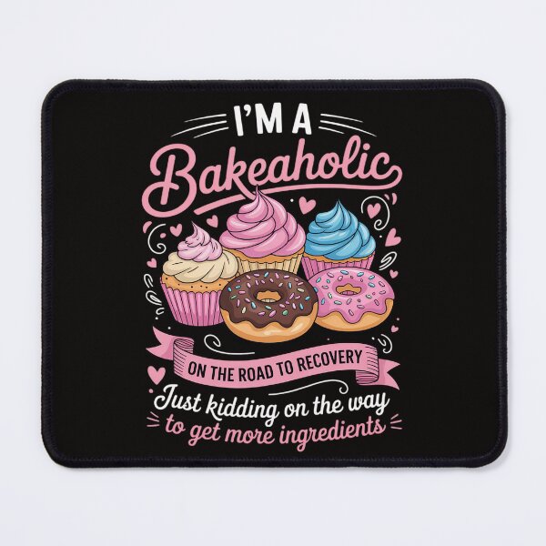 Item preview, I'm a Bakeaholic Baking Baker Cupcake Cooking designed and sold by ForestMmost.
