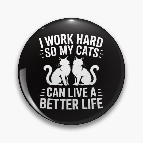 Item preview, I Work Hard So My Cats Can Live A Better Life designed and sold by ForestMmost.