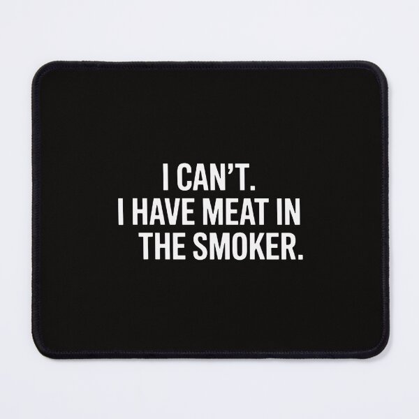 Item preview, I Cant I Have Meat In The Smoker - BBQ Smoking Gift designed and sold by ForestMmost.