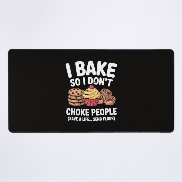 Item preview, I Bake So I Don't Choke People - Baker Pastry Baking designed and sold by ForestMmost.