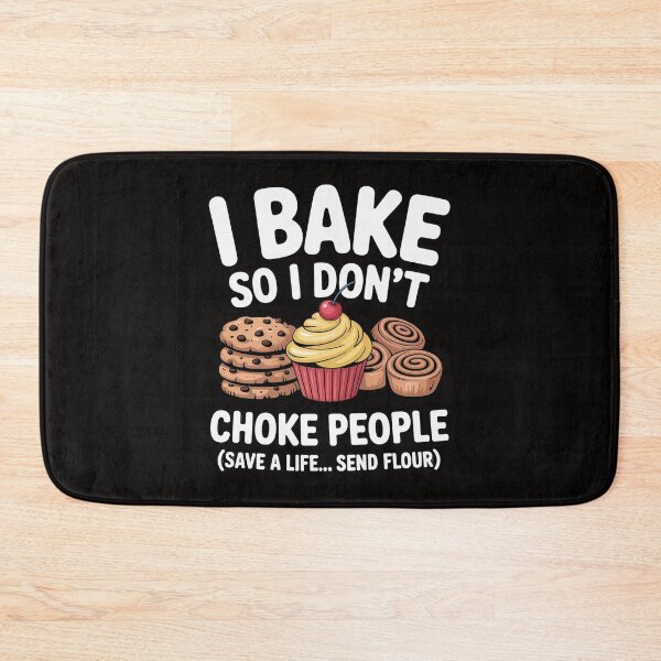 Item preview, I Bake So I Don't Choke People - Baker Pastry Baking designed and sold by ForestMmost.