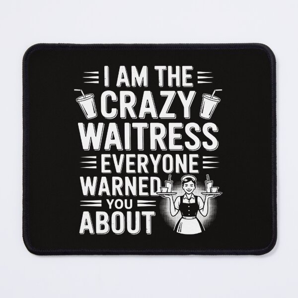 Item preview, I Am The Crazy Waitress Everyone Warned You About designed and sold by ForestMmost.