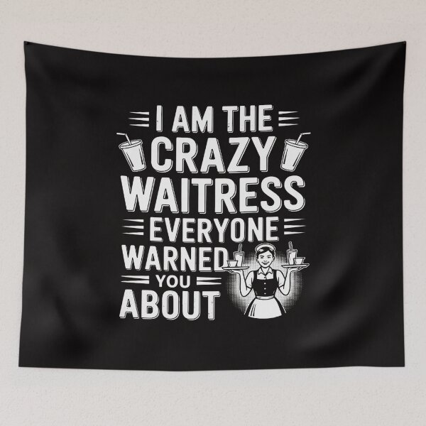 Item preview, I Am The Crazy Waitress Everyone Warned You About designed and sold by ForestMmost.