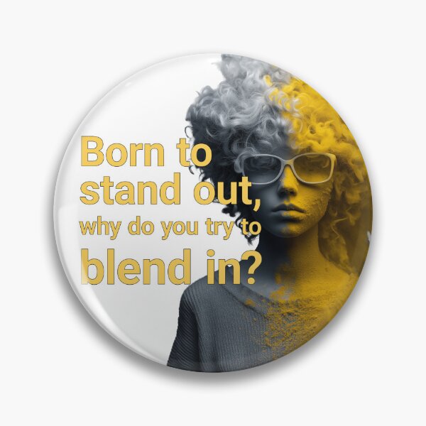 Item preview, Born to stand out, why do you try to blend in?  — Contrast Identity Portrait designed and sold by chi3-jp.