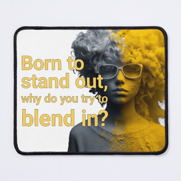 Item preview, Born to stand out, why do you try to blend in?  — Contrast Identity Portrait designed and sold by chi3-jp.