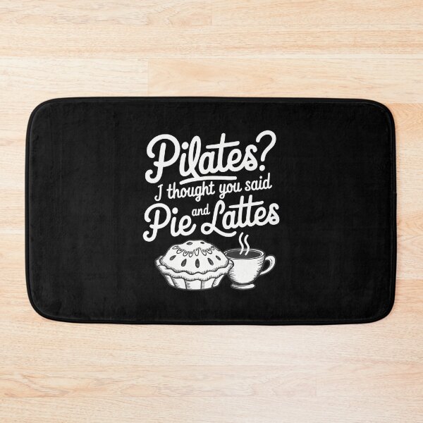 Item preview, Pilates I Thought You Said Pie And Lattes designed and sold by ClaraTeresa1.