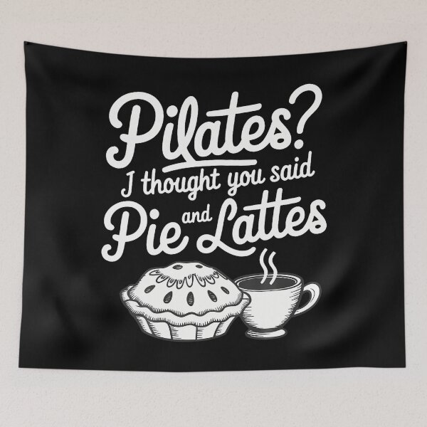 Item preview, Pilates I Thought You Said Pie And Lattes designed and sold by ClaraTeresa1.