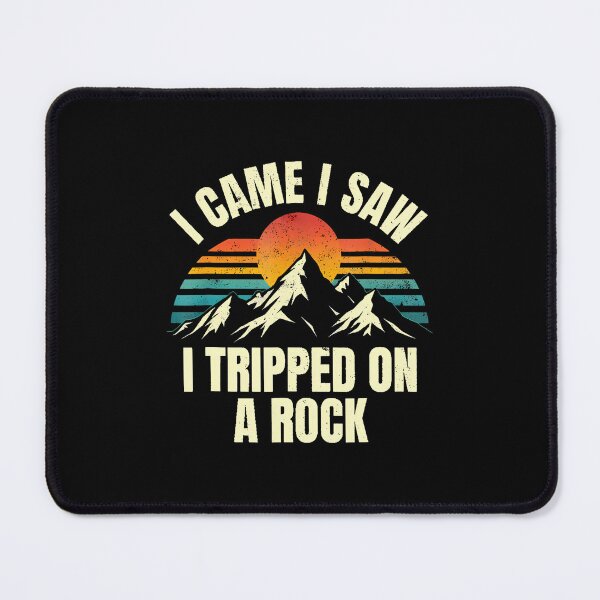 Item preview, I Came I Saw I Tripped On A Rock - Camping Hiking Adventure designed and sold by MonicaSophie.