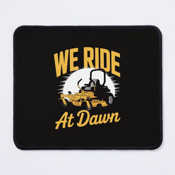 Item preview, We Ride At Dawn Lawnmower Lawn Mowing Riding Mowers designed and sold by portcrysral.
