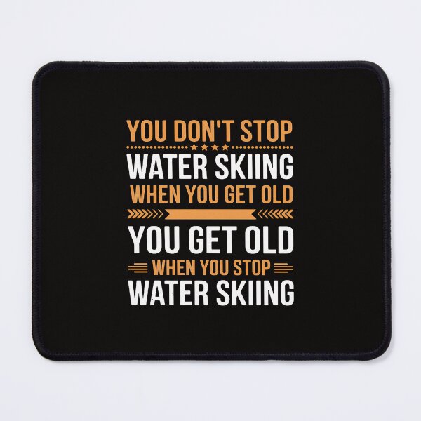 Item preview, Water Skier You Dont Stop Water Skiing When You Get Old designed and sold by portcrysral.