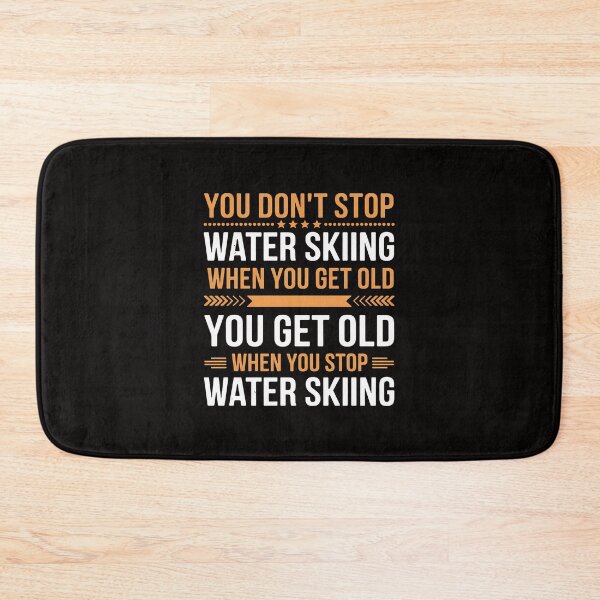 Item preview, Water Skier You Dont Stop Water Skiing When You Get Old designed and sold by portcrysral.
